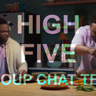 High Five: Passing the Group Chat Test