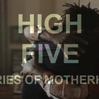 High Five: Stories of Motherhood