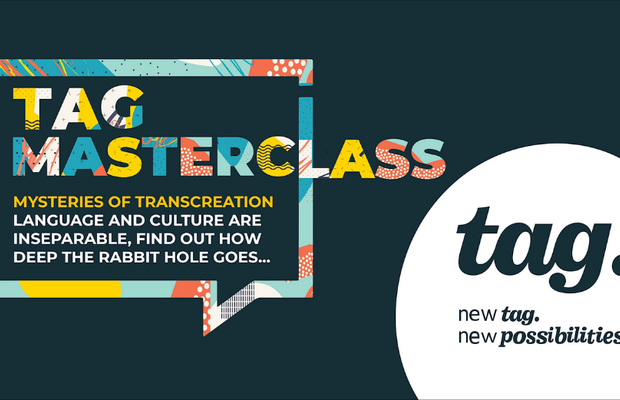 Tag Masterclass #2: Mysteries of Transcreation