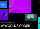 dentsu Reveals a ‘New Worlds Order’ in 2022 Creative Trends Report 