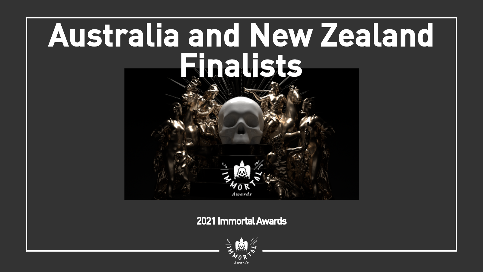 The Immortal Awards Announces ANZ Shortlist and Finalists