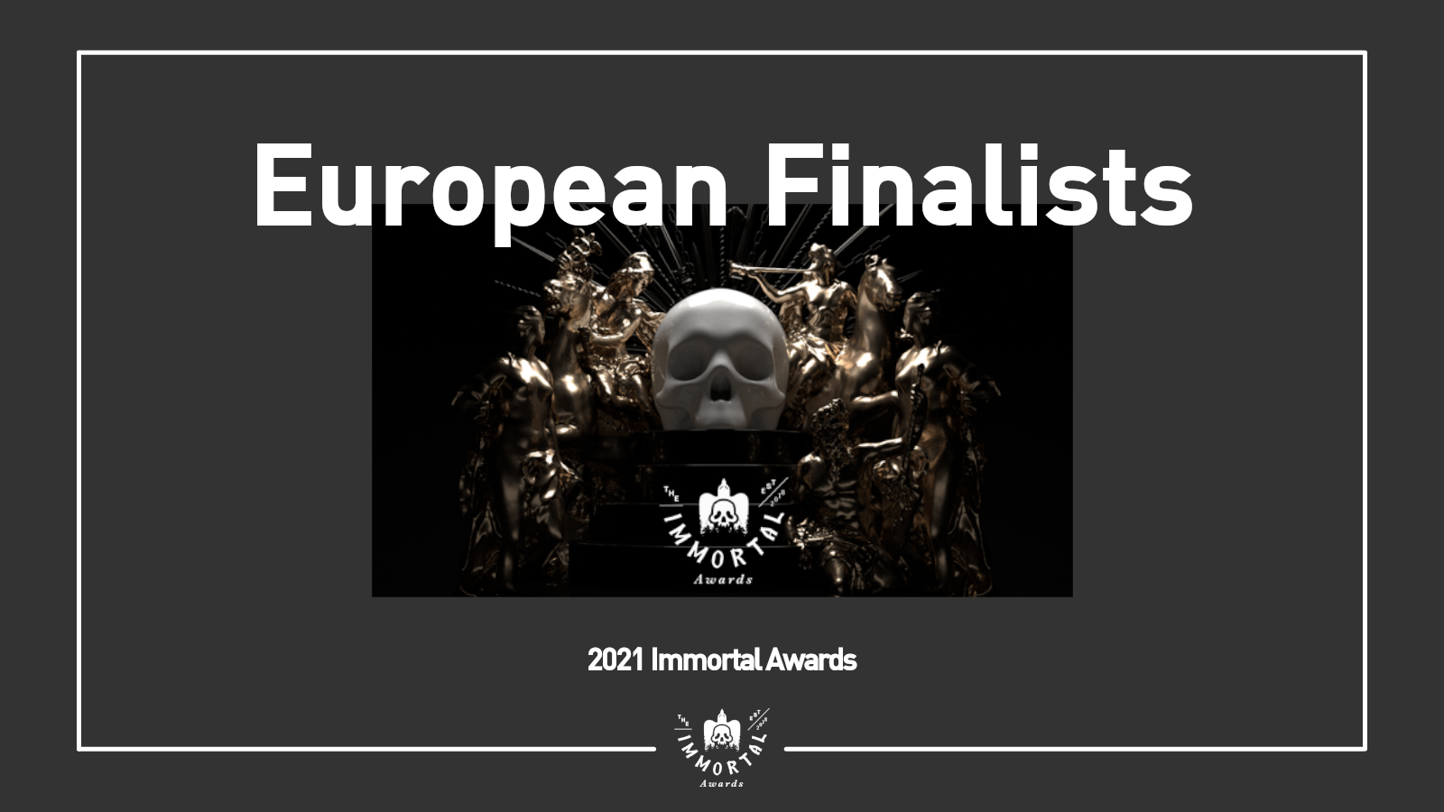 The Immortal Awards Announces European Shortlist and Finalists