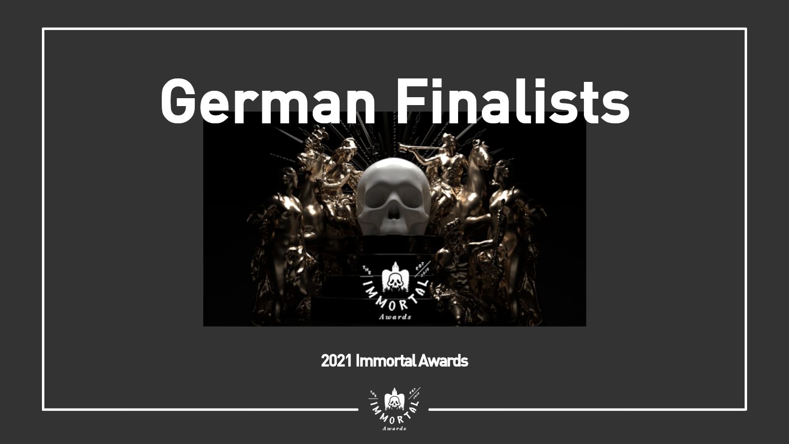 The Immortal Awards Announces Germany Shortlist and Finalists