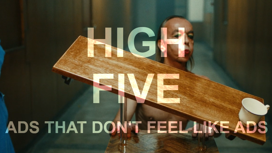 High Five: Ads That Don’t Feel Like Ads