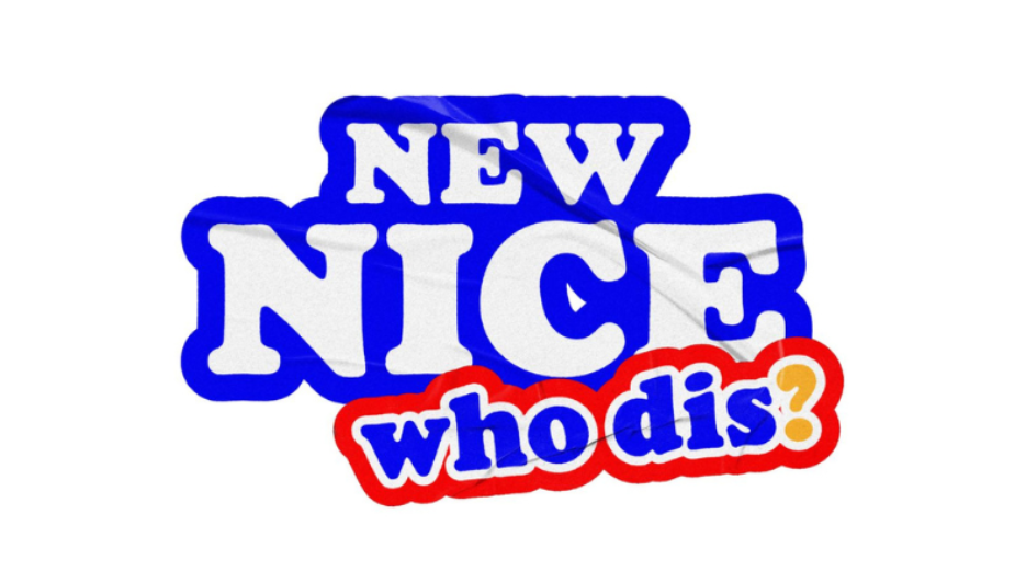 New NICE, Who Dis?