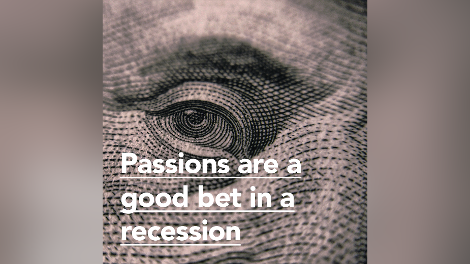 Passions are a Good Bet in a Recession