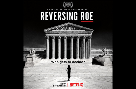 Reversing Roe: Behind the Scenes on Netflix’s Abortion Rights Documentary 