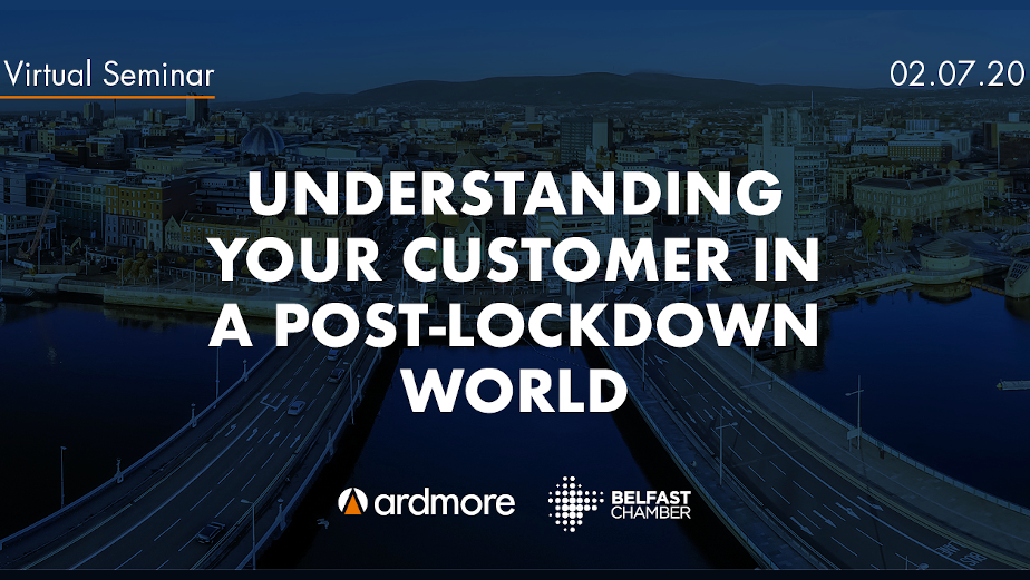 Understanding Your Customer in a Post-Lockdown World with Ardmore Seminar