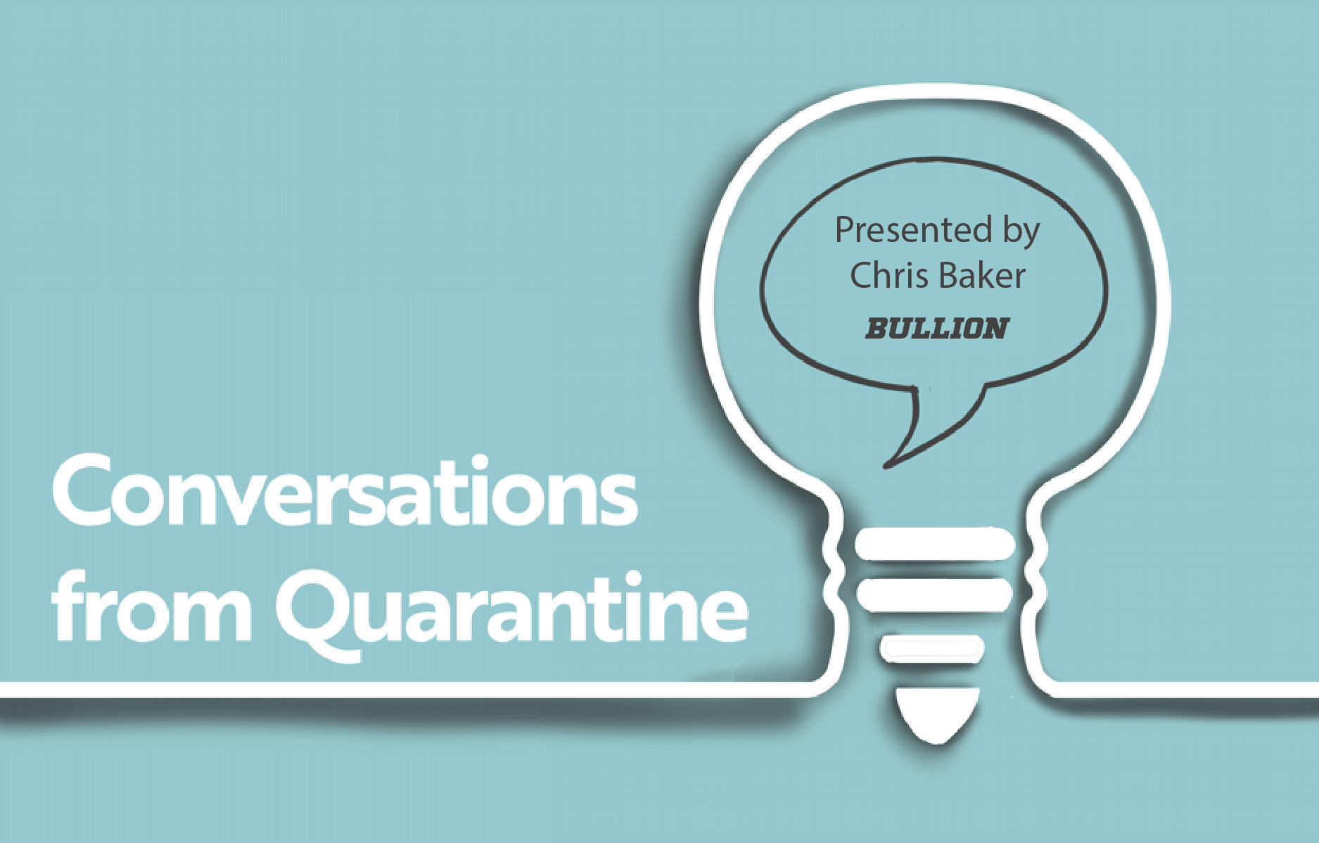 Conversations from Quarantine with Bullion's Chris Baker