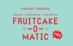 Share Some Naughty or Nice Cakes with Organic's 'Fruitcake-O-Matic'