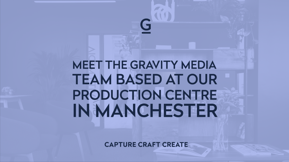 Meet the Gravity Media Production Centre Team in Manchester