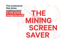 Meet The Mining Screensaver:  A Project That Helps Change The World From a Screensaver