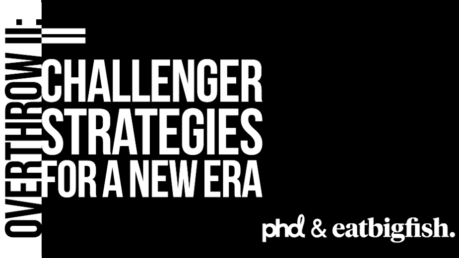 PHD and eatbigfish Launch Episode Three of Six-Part Podcast Series 'Overthrow II: Challenger Strategies for a New Era'