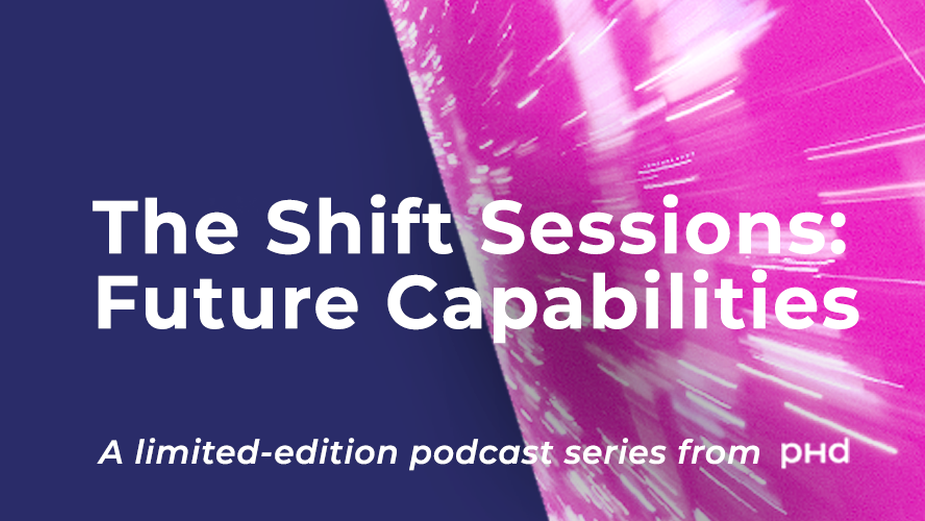 PHD Launches New Podcast Series for Future-Facing Marketers ‘The Shift Sessions’