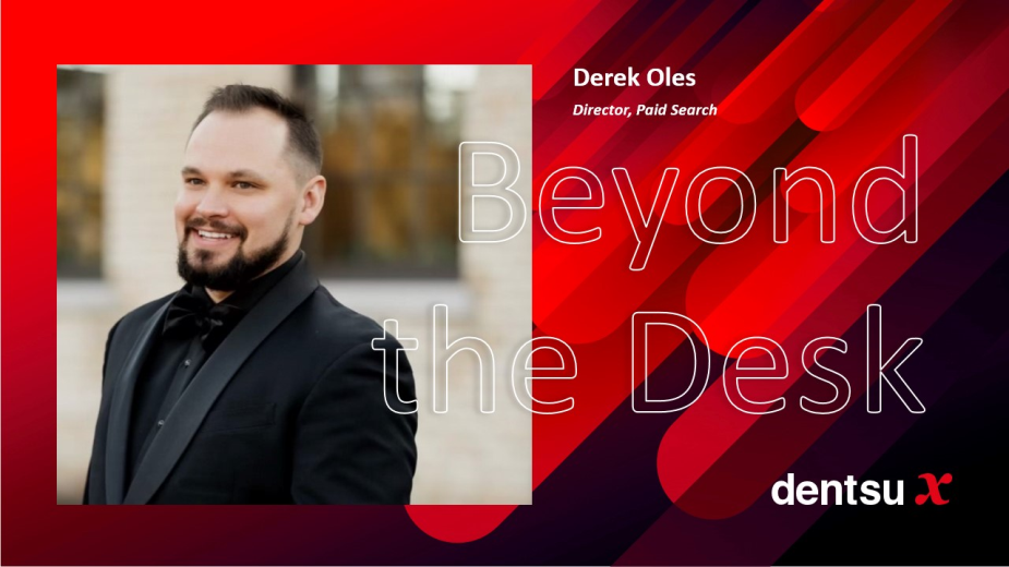 Beyond the Desk featuring Derek Oles, Director Paid Search, dentsu X US