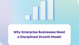 If the Enterprise Wants to Compete in Digital, They Should Have a Disciplined Growth Model