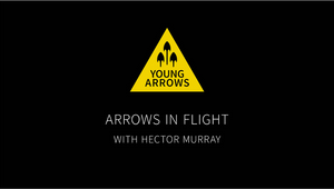 Arrows in Flight with Hector Murray