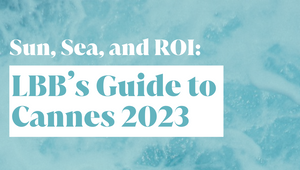 Sun, Sea, and ROI: LBB’s Guide to Cannes 2023