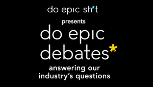 Do Epic Debates the Challenges of the Marketing and Communications Industry