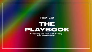 FAMILIA Pioneers Evolutionary Step in Production with Launch of ‘Playbook’