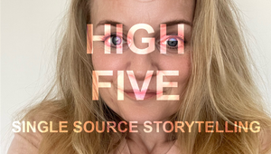 High Five: Single Source Storytelling
