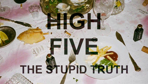 High Five: The Stupid Truth
