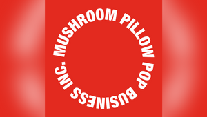 Open Your Ears to Mushroom Pillow Music