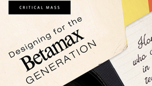The Betamax Generation Has Gone Digital. Here’s How to Design for Them