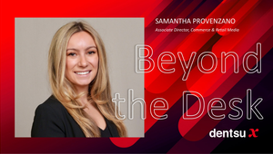 Beyond the Desk featuring Samantha Provenzano, dentsu X US
