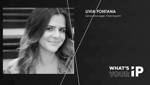 What’s Your IP? Featuring Livia Fontana, Senior Manager, Paid Search, iProspect