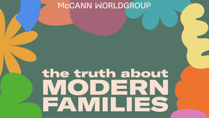 McCann Worldgroup Truth Central Explores the ‘Truth about Modern Families’ in Latest Report