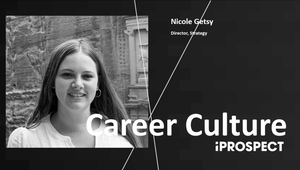 Career X Culture featuring Nicole Getsy, Director Strategy, iProspect, US