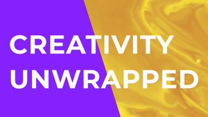 Creativity Unwrapped Podcast – Episode 4: Creativity and Going All In
