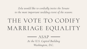 Zola Is Sending a Wedding Invite to the Entire Senate in Response to the Respect for Marriage Act